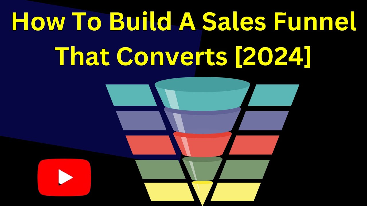 How To Build A Sales Funnel That Converts [2024] - YouTube