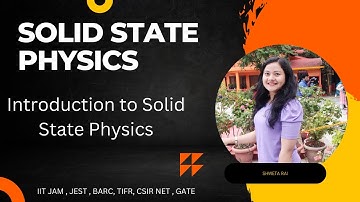 Lecture 1- Introduction to Solid State Physics ||JAM , JEST ,TIFR , GATE ,NET||