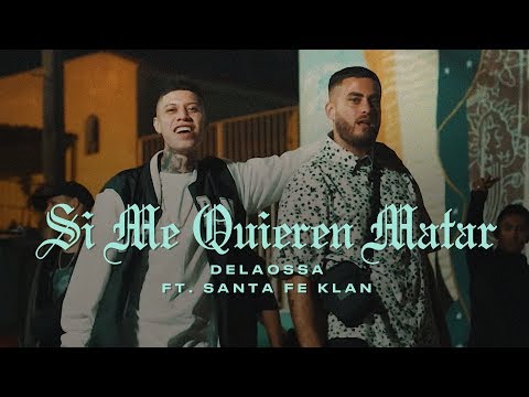 Delaossa Ft. Santa Fe Klan - Si Me Quieren Matar