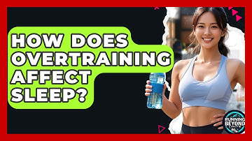 How Does Overtraining Affect Sleep? - Running Beyond Limits