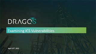 Dragos Webinar Examining ICS Vulnerabilities Affecting ICS