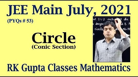JEE Main PYQs # 53 | Circle (Conic section) questions asked in JEE Main July, 2021 |RK Gupta Classes