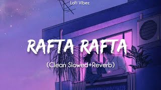 Rafta Rafta - [Slowed   Reverb] - Lofi Mix - Atif Aslam & Sajal Ali || LoFi Vibez