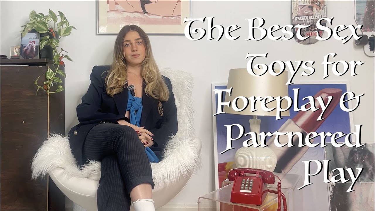 The Best Sex Toys for Foreplay & Partnered Play