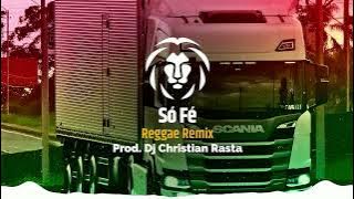 Só Fé - Grelo - Versão Reggae | Dj Christian Rasta