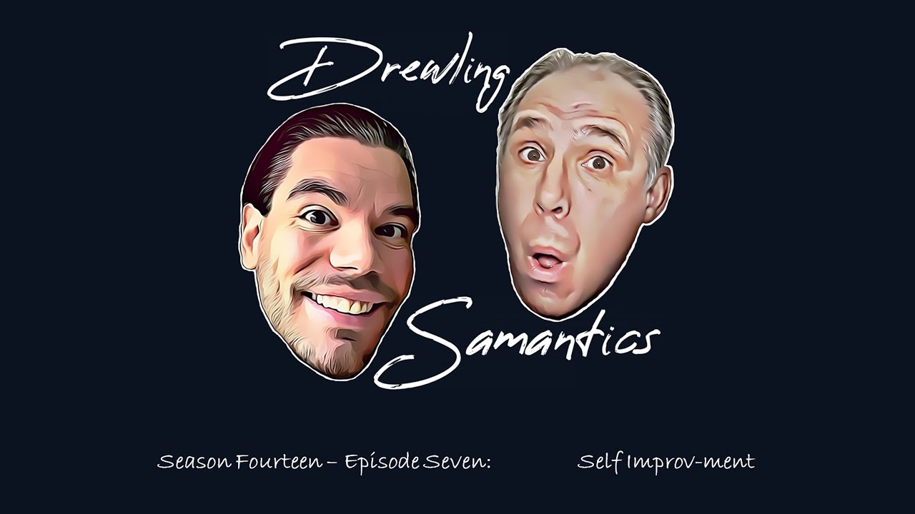 Drewling Samantics Podcast: S14E07 - Self Improv-ment