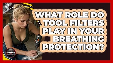 What Role Do Tool Filters Play In Your Breathing Protection? - ToolBench Pros
