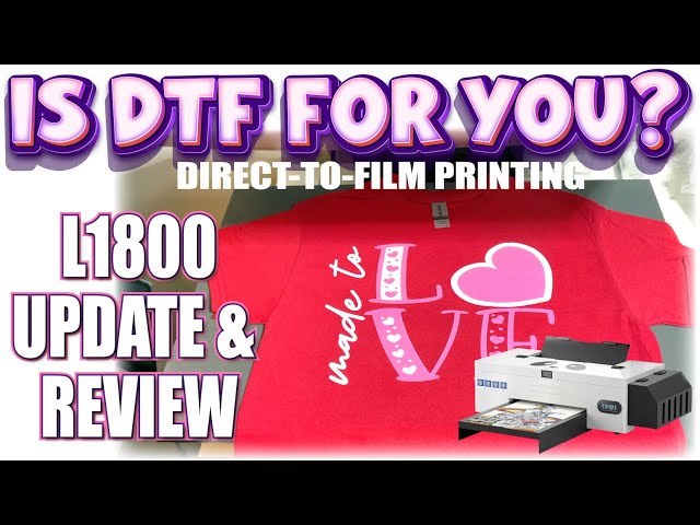 DTF UPDATE AND REVIEW  PROCOLORED L1800 DIRECT TO FILM PRINTER