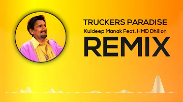 TRUCKERS PARADISE - (REMIX ) Kuldeep Manak Feat. HMD Dhillon