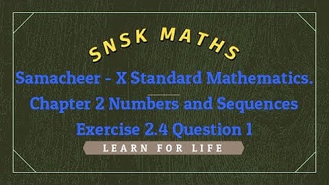 Chapter 2 Numbers and Sequences Exercise 2.4 Question 1
