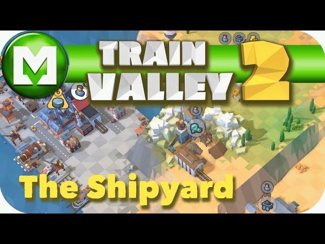 ▶Train Valley 2◀ The Shipyard- Episode 17 Lets play Train Valley 2