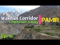 Wakhan Corridor Chapursan Valley | Baba Ghundi PAMIR Territory | LOT Pakistan and Tajikistan