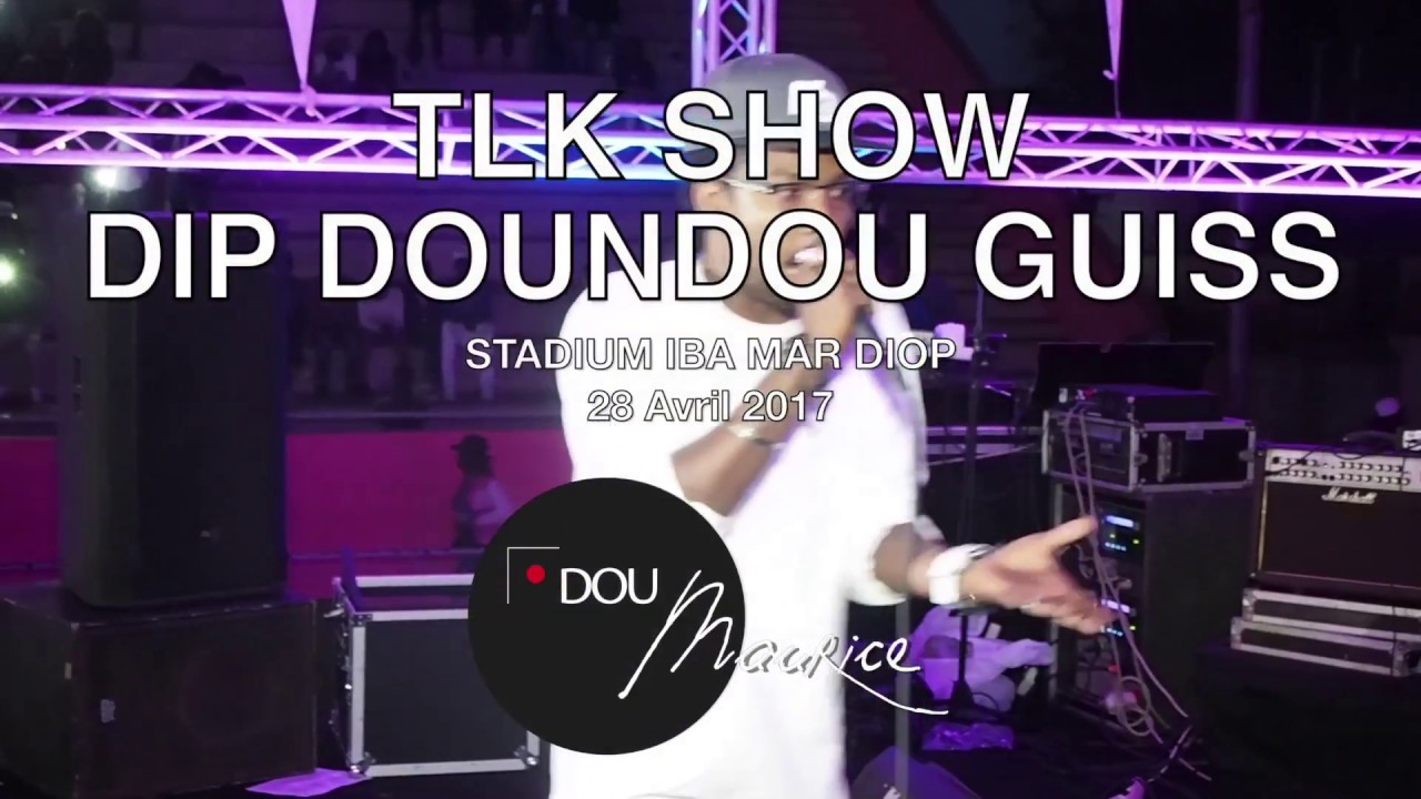 DIP DOUNDOU GUISS TLK SHOW 2017  Iba Mar Diop