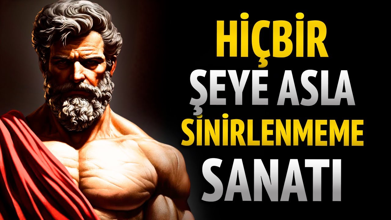 Nasıl Asla Sinirlenmez veya Rahatsız Olmaz ve Zihinsel Olarak Sarsılmaz Kalırsınız | Stoacılık