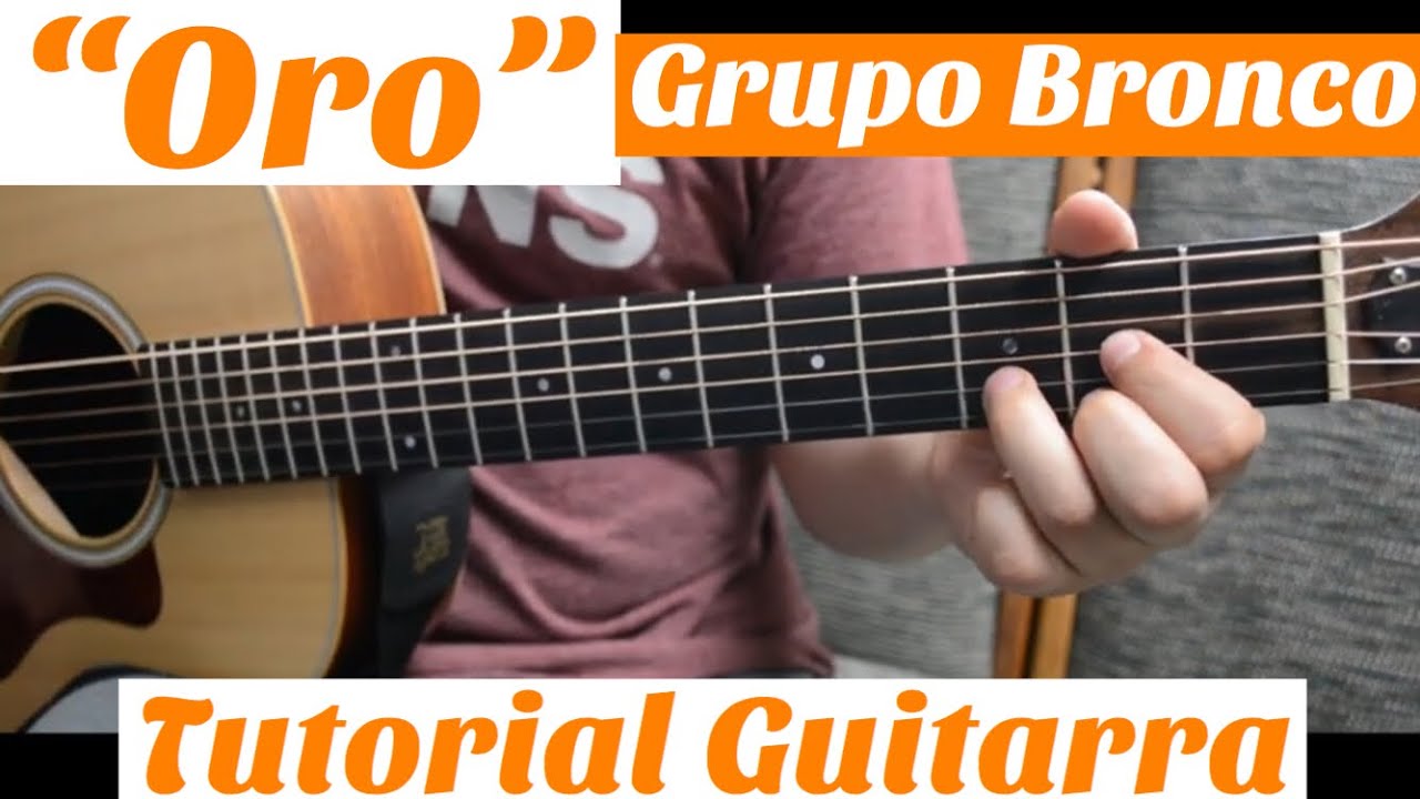 Oro - Tutorial de Guitarra ( Grupo Bronco ) Para Principiantes