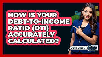 How Is Your Debt-to-income Ratio (DTI) Accurately Calculated? - CreditGuide360.com