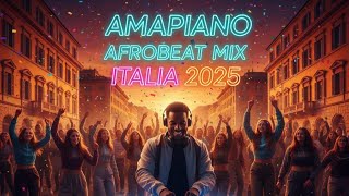 Amapiano Afrobeat Mix Italia 2025 | “Notte di Ritmo” | Milano & Roma Party Vibes