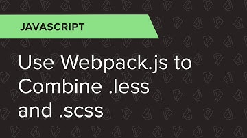 JavaScript Ep. 4: Use Webpack.js to combine .less and .scss