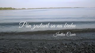 Ivetka - Pán zastavil sa na brehu / Bárka  / videoklip
