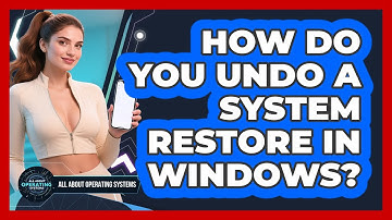 How Do You Undo A System Restore In Windows? - All About Operating Systems