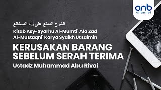Kerusakan Barang Sebelum Serah Terima | Ustadz Muhammad Abu Rivai
