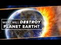 What Will Destroy Planet Earth? | Space Time | PBS Digital Studios