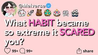 What habit became so extreme it scared you?