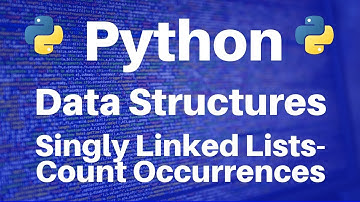 Data Structures in Python: Singly Linked Lists -- Count Occurrences