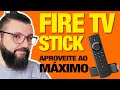 7 dicas para aproveitar melhor o fire tv stick da amazon atualizado 2023