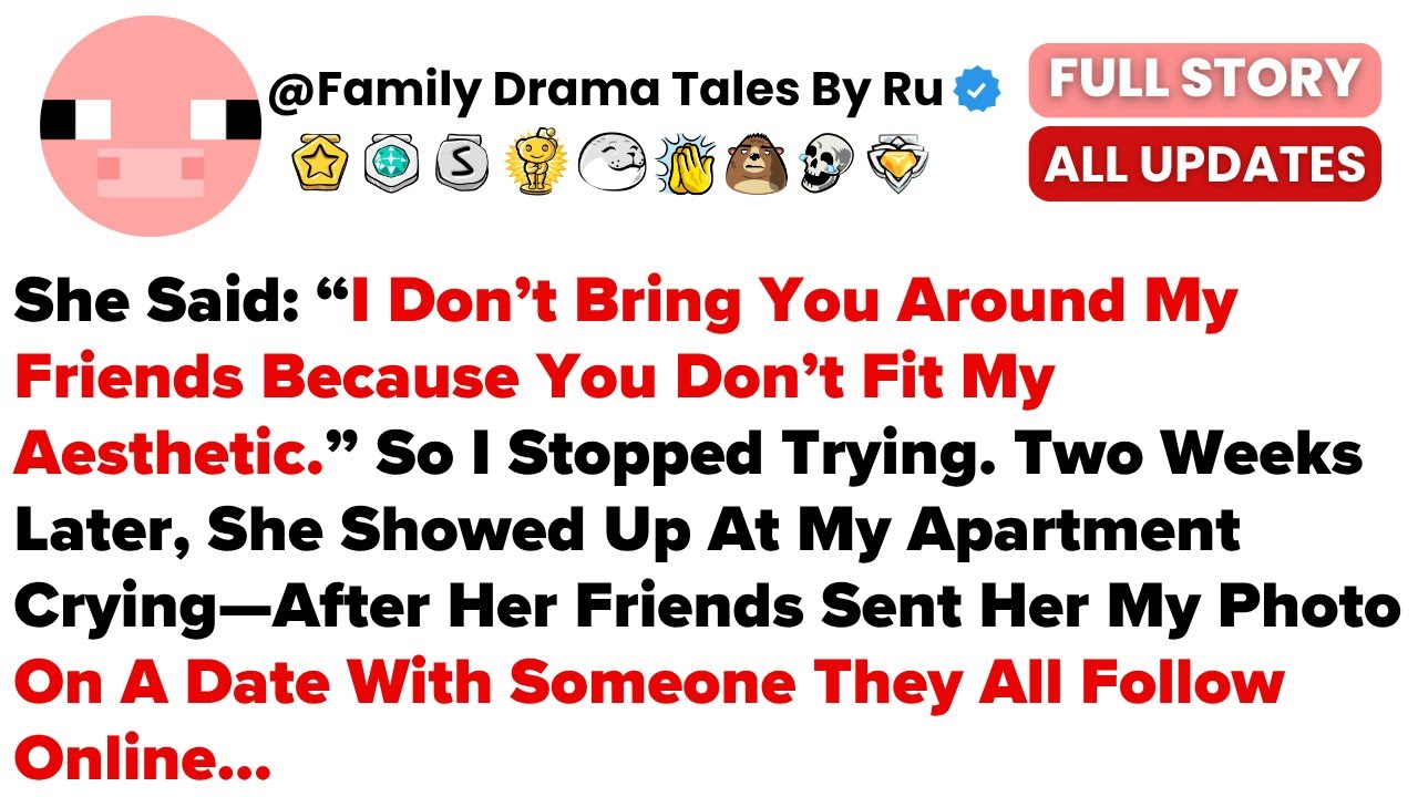 She Said: “I Don’t Bring You Around My Friends Because You Don’t Fit My Aesthetic.”...- Best Reddit