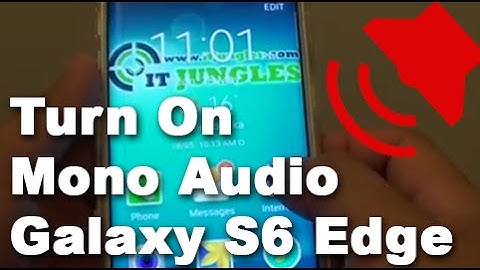 Samsung Galaxy S6 Edge: How to Enable / Disable Mono Audio