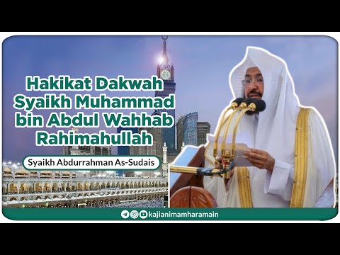 Hakikat Dakwah Syaikh Muhammad bin Abdul Wahhab Rahimahullah - Khutbah Syaikh Abdurrahman As-Sudais