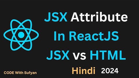 🔥#9 JSX Attribute in React JS in Hindi | HTML Attribute vs JSX Attribute in React | React Tutorial