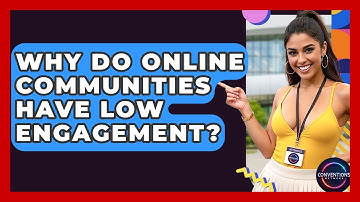 Why Do Online Communities Have Low Engagement? - Conventions Network