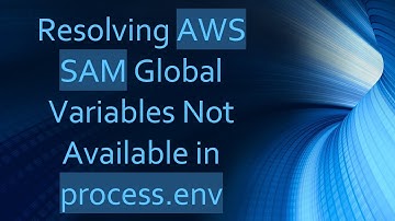 Resolving AWS SAM Global Variables Not Available in process.env