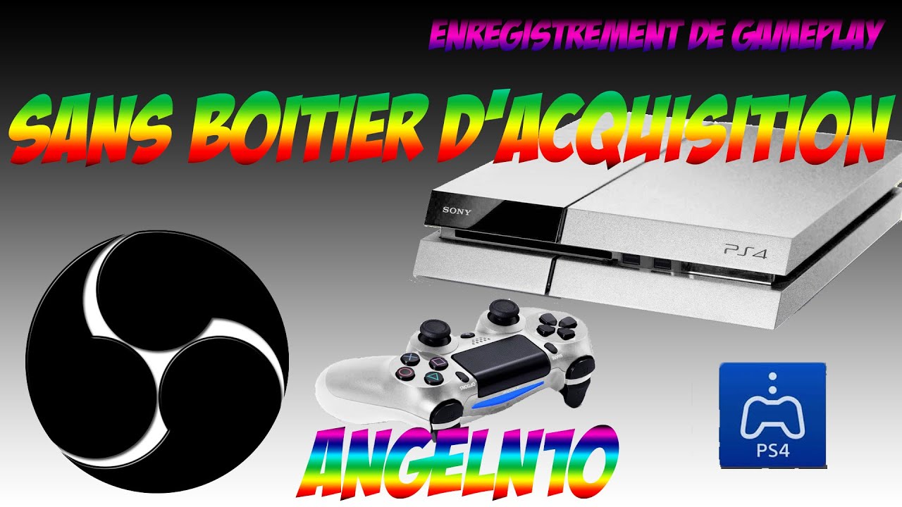 [ PS4 ] Comment streamer en HD 60 fps sur OBS sans boitier d