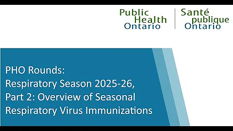 PHO Rounds: Respiratory Season 2025-26, Part 2: Overview of Seasonal Respiratory Virus Immunizations
