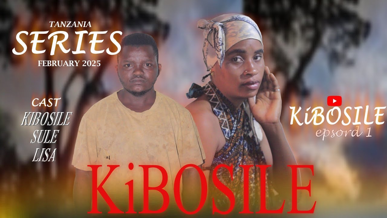 KIBOSILE EPISODE 1    (0699435348)