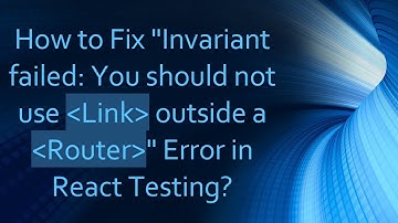 How to Fix "Invariant failed: You should not use Link outside a Router" Error in React Testing?