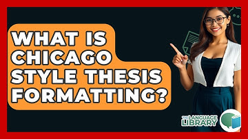 What Is Chicago Style Thesis Formatting? - The Language Library