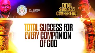 Total Success For Every Companion Of God Conference | JTL Ministries Cape Town | 27 February 2026 |