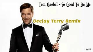 Tom Gaebel - So Good To Be Me (Deejay Terry Remix)