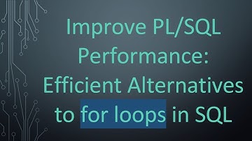 Improve PL/SQL Performance: Efficient Alternatives to for loops in SQL