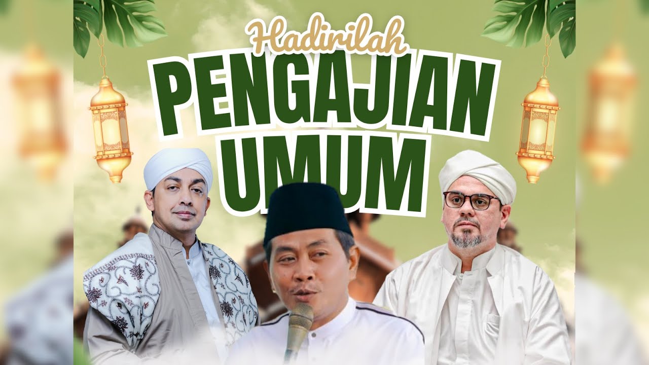 PENGAJIAN UMUM Bersama Habib Muhsin Al 'Aydrus, KH. Anwar Zahid, Habib Hasan Al Jufry & MN 8642