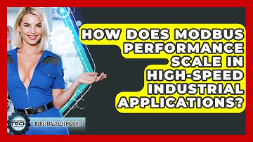 How Does Modbus Performance Scale In High-speed Industrial Applications? - Industrial Tech Insights