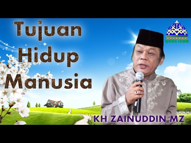 Kh Zainuddin Mz Tujuan Hidup Manusia Youtube