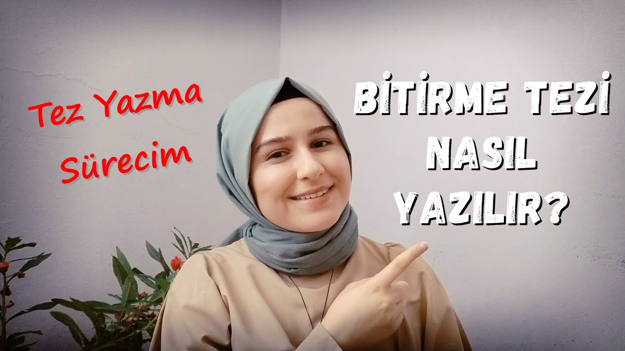 BİTİRME TEZİ NASIL YAZILIR? - Tez Yazma Sürecim