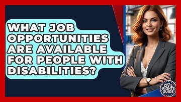 What Job Opportunities Are Available For People With Disabilities? - Your Civil Rights Guide