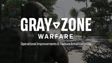 Gray Zone Warfare: Operational Improvements & Feature Enhancements - Part 1 (Livestream VOD)