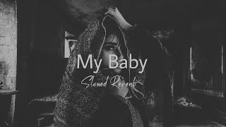 My Baby Remix | Slowed Reverb | Xoxo & M Ahmeti Ft. Ufuk Kaplan